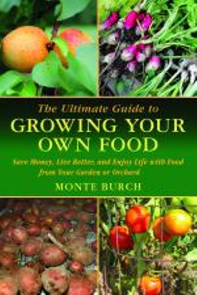 Ultimate Guide To Growing Your Own Food